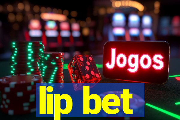 lip bet